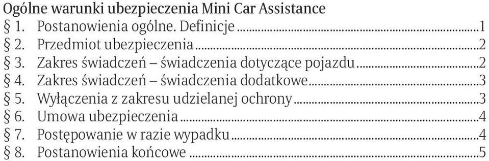 Zakres świadczeń świadczenia dodatkowe...3 5. Wyłączenia z zakresu udzielanej ochrony.