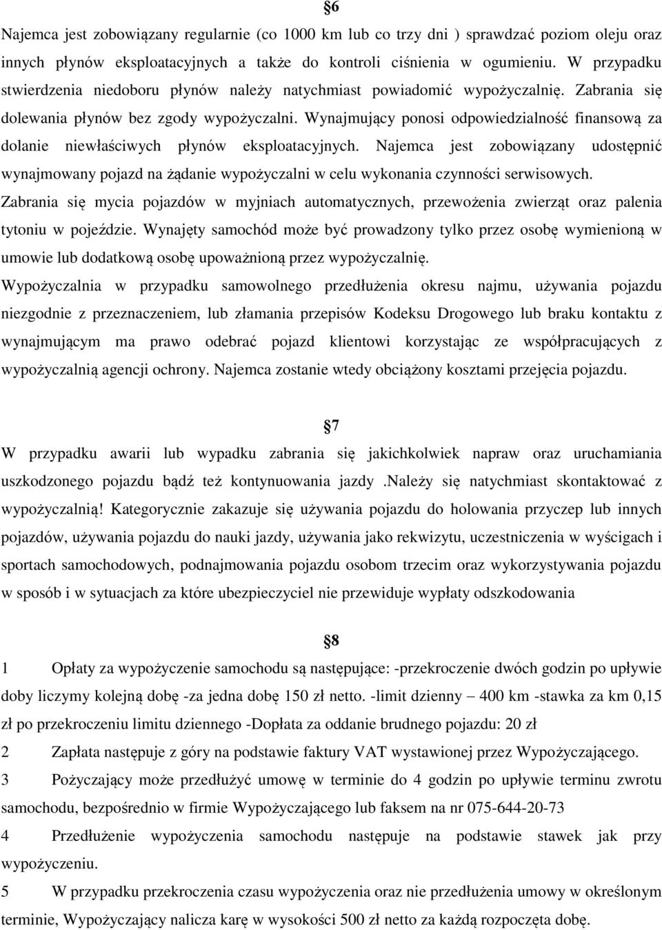 Wynajmujący ponosi odpowiedzialność finansową za dolanie niewłaściwych płynów eksploatacyjnych.