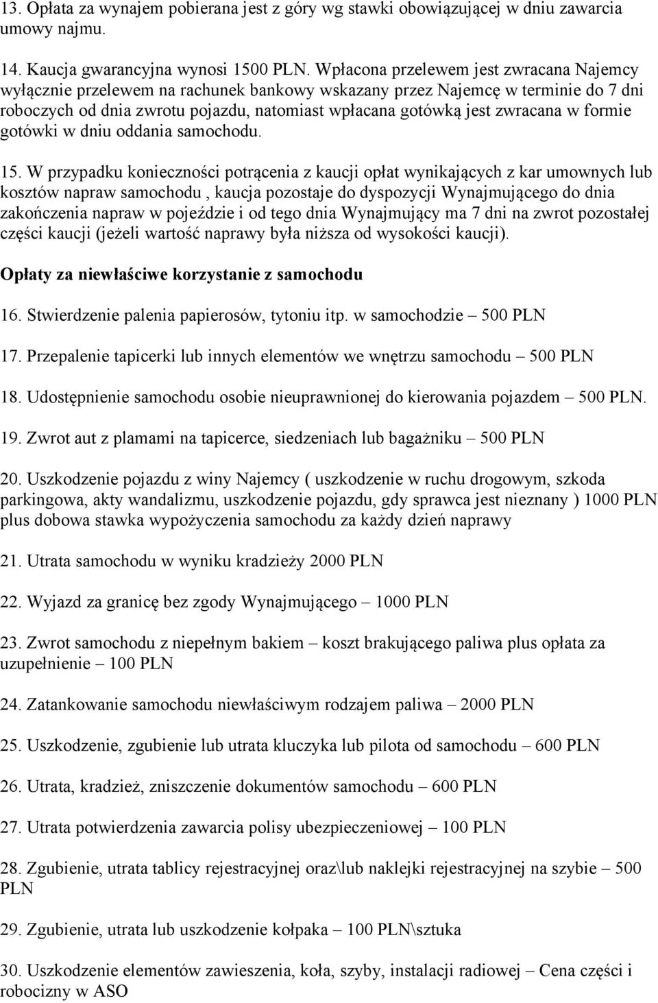 w formie gotówki w dniu oddania samochodu. 15.