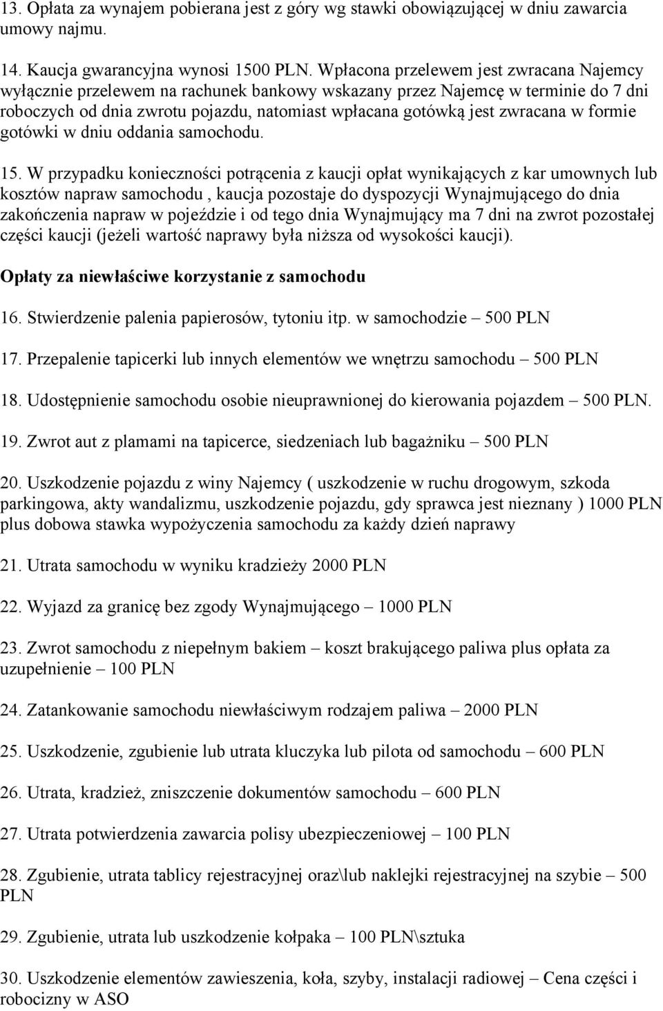 w formie gotówki w dniu oddania samochodu. 15.