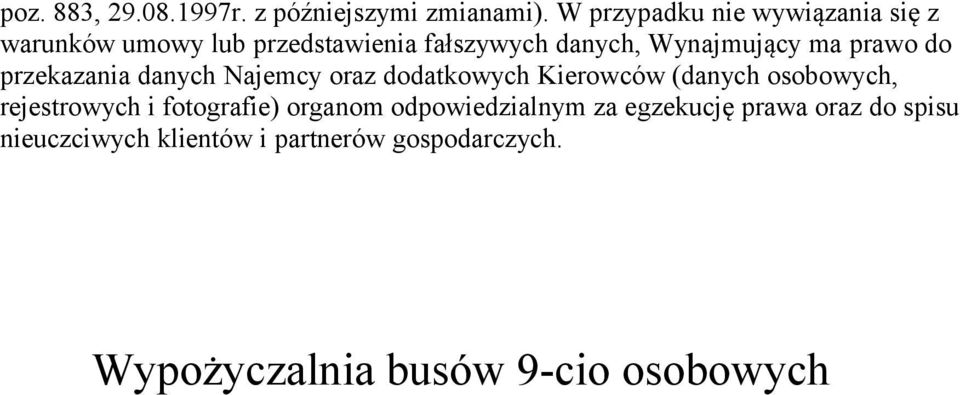 ma prawo do przekazania danych Najemcy oraz dodatkowych Kierowców (danych osobowych, rejestrowych i