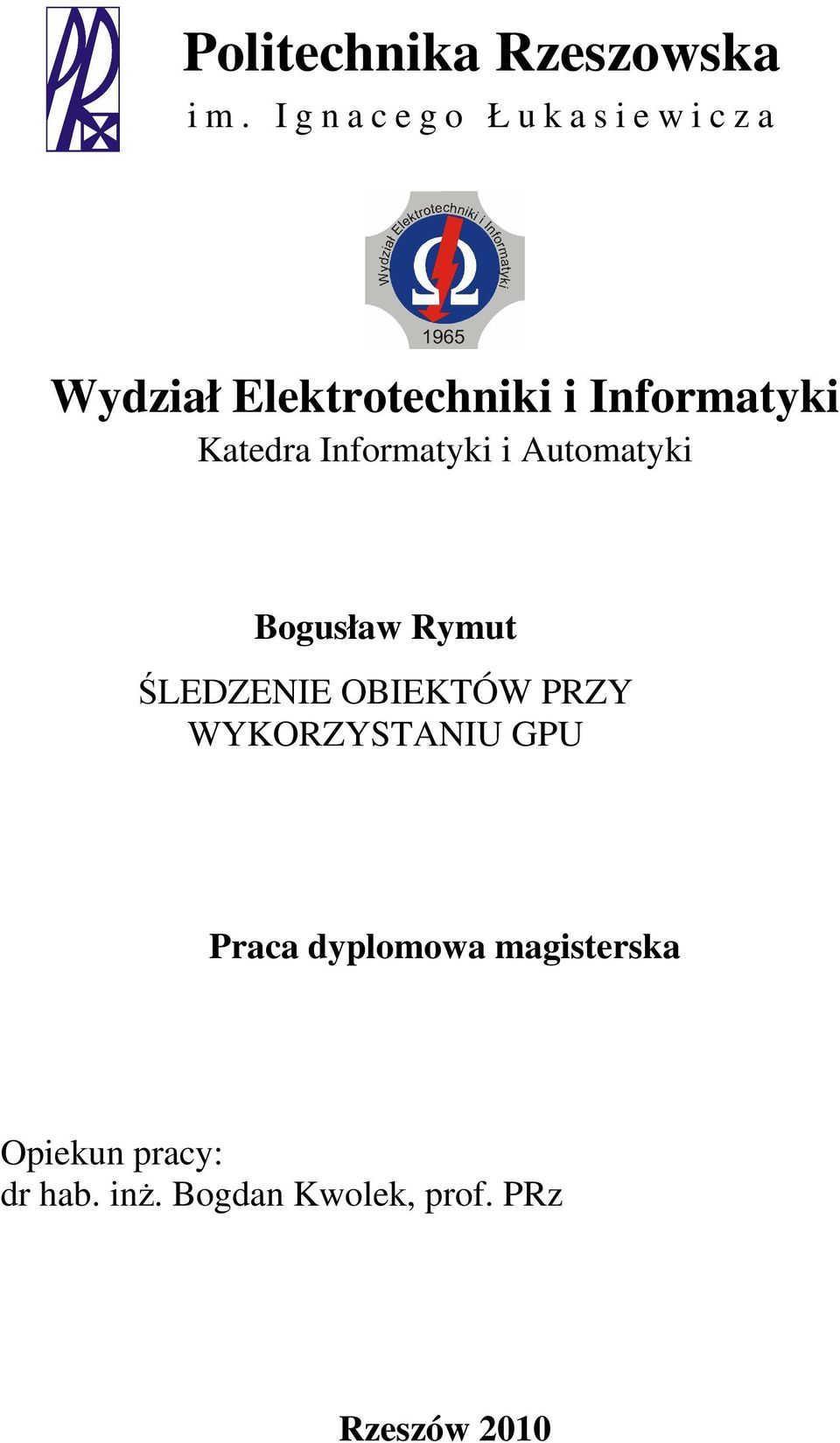 Informatyki Katedra Informatyki i Automatyki Bogusław Rymut ŚLEDZENIE