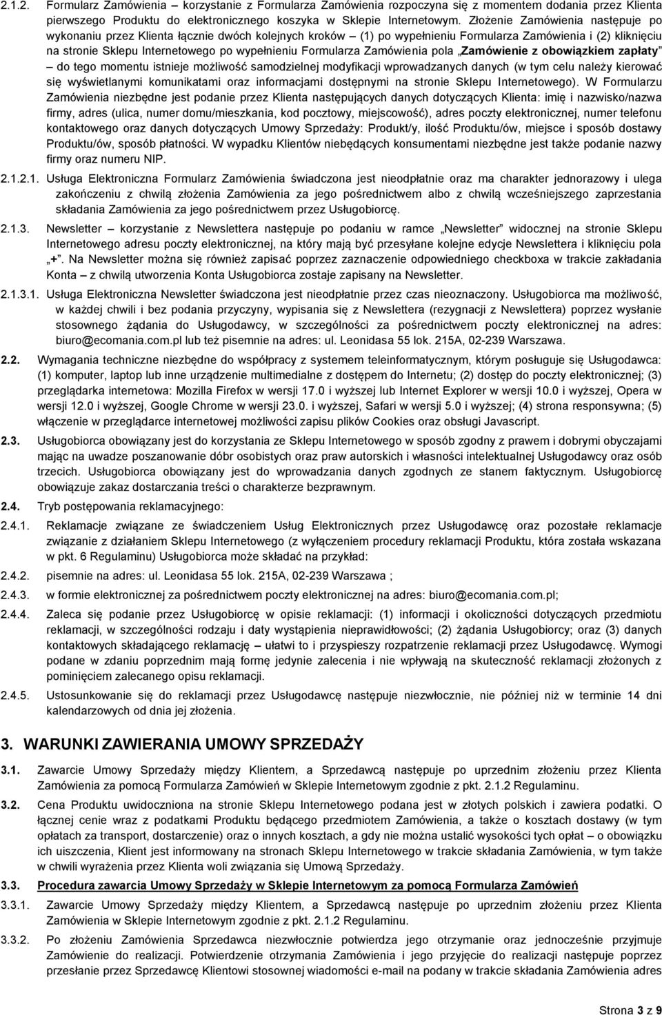Formularza Zamówienia pola Zamówienie z obowiązkiem zapłaty do tego momentu istnieje możliwość samodzielnej modyfikacji wprowadzanych danych (w tym celu należy kierować się wyświetlanymi komunikatami