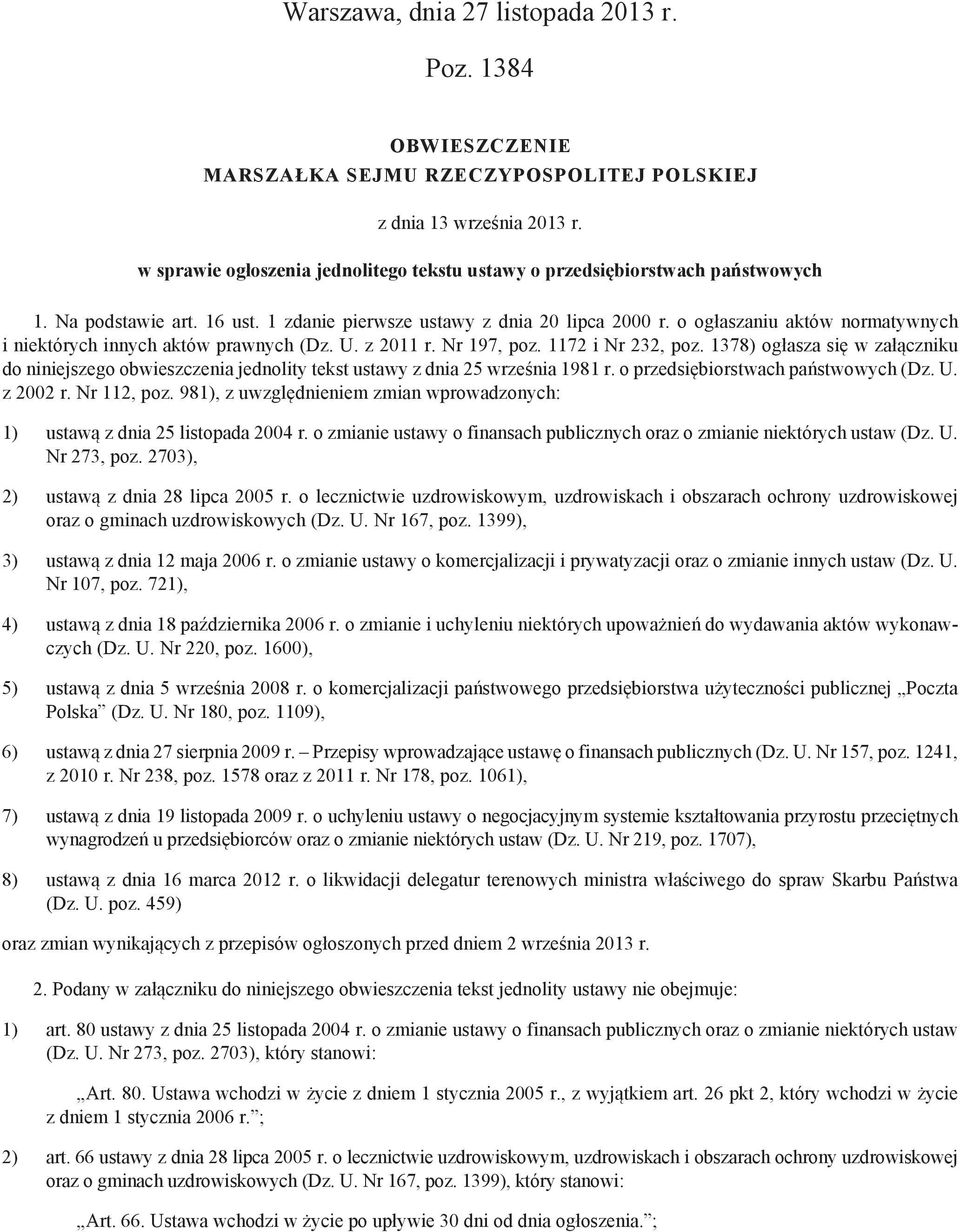o ogłaszaniu aktów normatywnych i niektórych innych aktów prawnych (Dz. U. z 2011 r. Nr 197, poz. 1172 i Nr 232, poz.