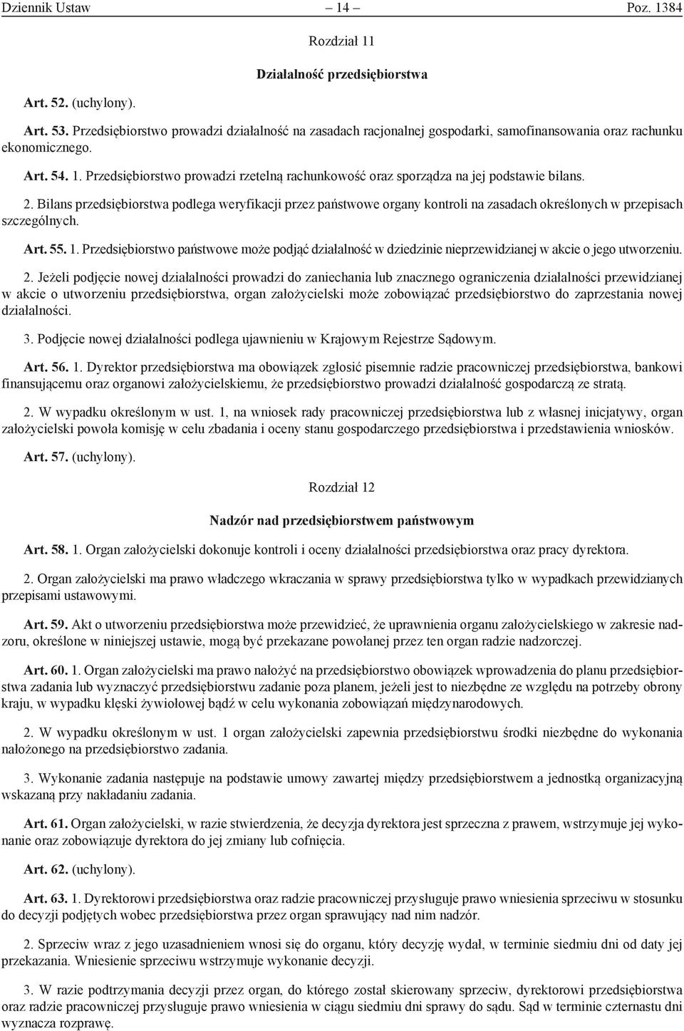 Przedsiębiorstwo prowadzi rzetelną rachunkowość oraz sporządza na jej podstawie bilans. 2.
