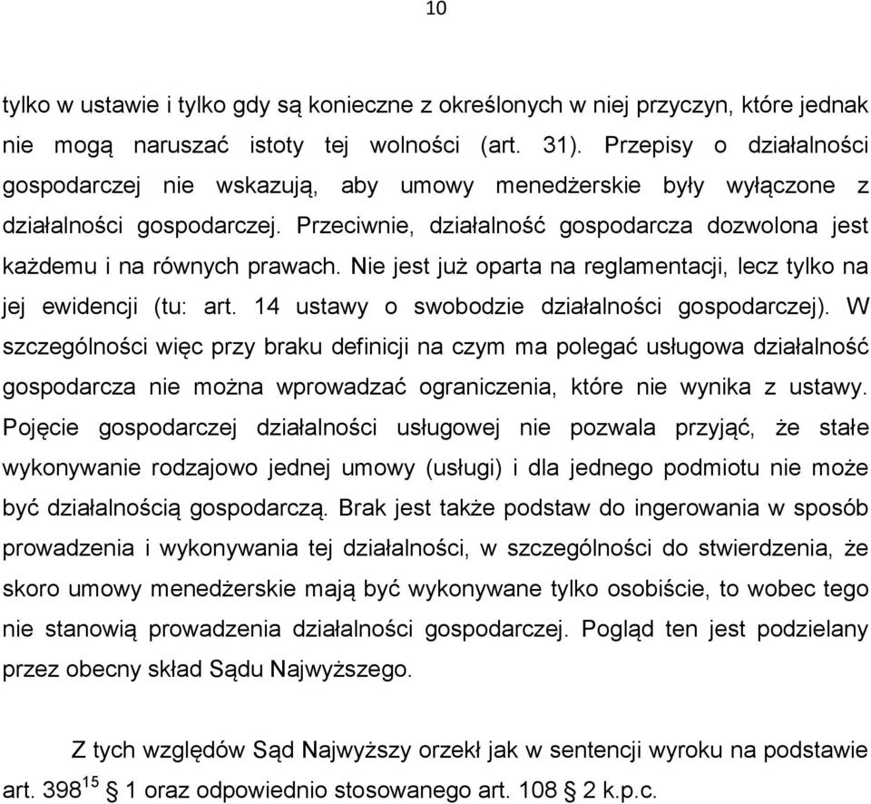 Nie jest już oparta na reglamentacji, lecz tylko na jej ewidencji (tu: art. 14 ustawy o swobodzie działalności gospodarczej).