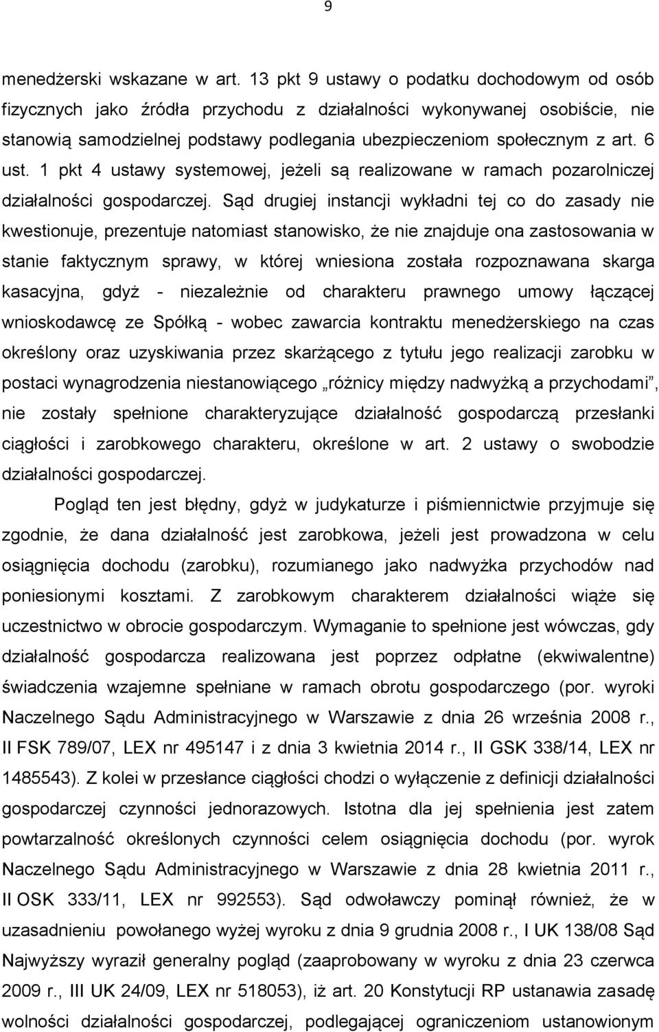 6 ust. 1 pkt 4 ustawy systemowej, jeżeli są realizowane w ramach pozarolniczej działalności gospodarczej.