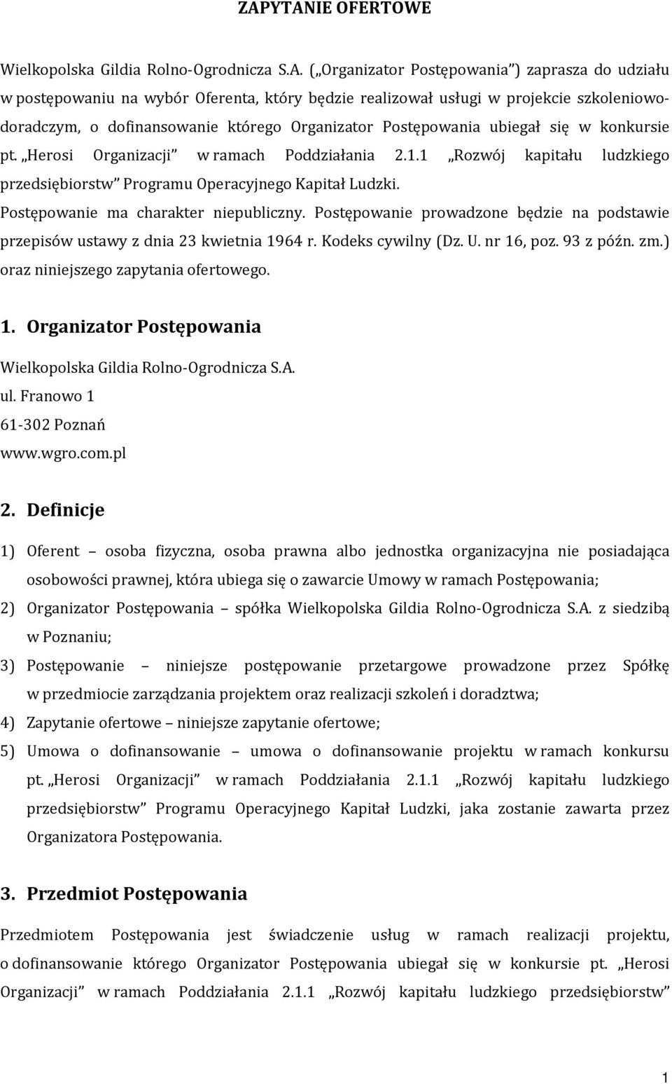 1 Rozwój kapitału ludzkiego przedsiębiorstw Programu Operacyjnego Kapitał Ludzki. Postępowanie ma charakter niepubliczny.