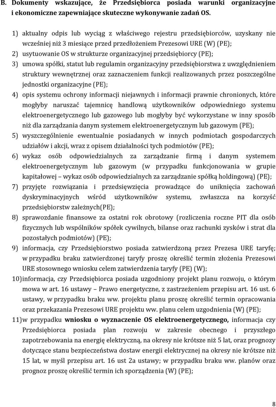 przedsiębiorcy (PE); 3) umowa spółki, statut lub regulamin organizacyjny przedsiębiorstwa z uwzględnieniem struktury wewnętrznej oraz zaznaczeniem funkcji realizowanych przez poszczególne jednostki