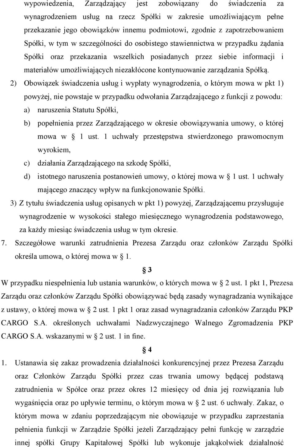 niezakłócone kontynuowanie zarządzania Spółką.