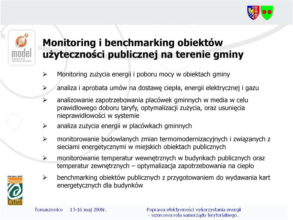 zuŝycia energii w placówkach gminnych monitorowanie budowlanych zmian termomodernizacyjnych i związanych z sieciami energetycznymi w miejskich obiektach publicznych monitorowanie temperatur
