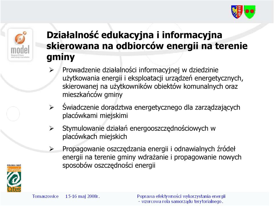 Świadczenie doradztwa energetycznego dla zarządzających placówkami miejskimi Stymulowanie działań energooszczędnościowych w placówkach