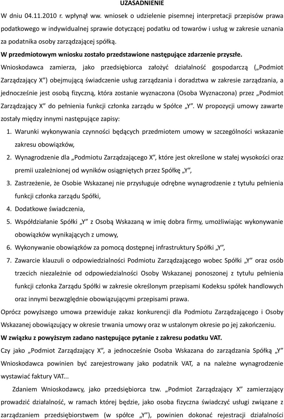 W przedmiotowym wniosku zostało przedstawione następujące zdarzenie przyszłe.