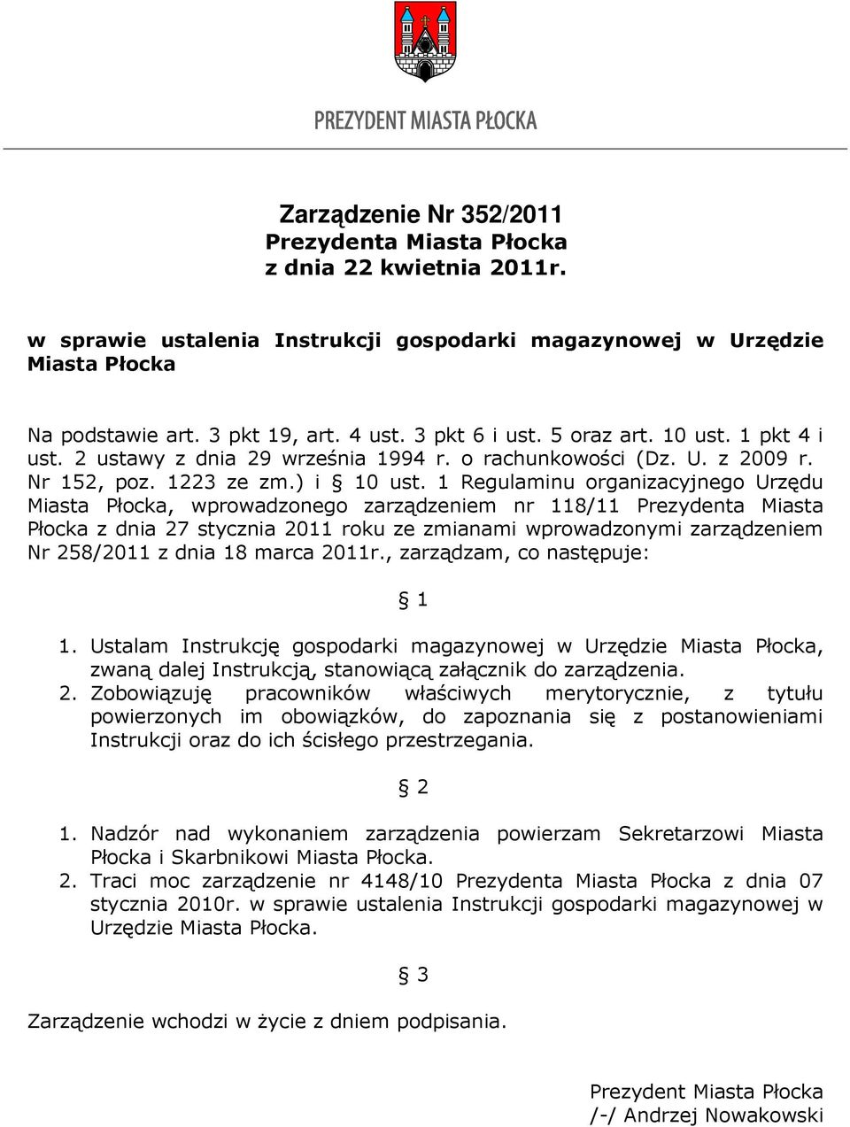 1 Regulaminu organizacyjnego Urzędu Miasta Płocka, wprowadzonego zarządzeniem nr 118/11 Prezydenta Miasta Płocka z dnia 27 stycznia 2011 roku ze zmianami wprowadzonymi zarządzeniem Nr 258/2011 z dnia