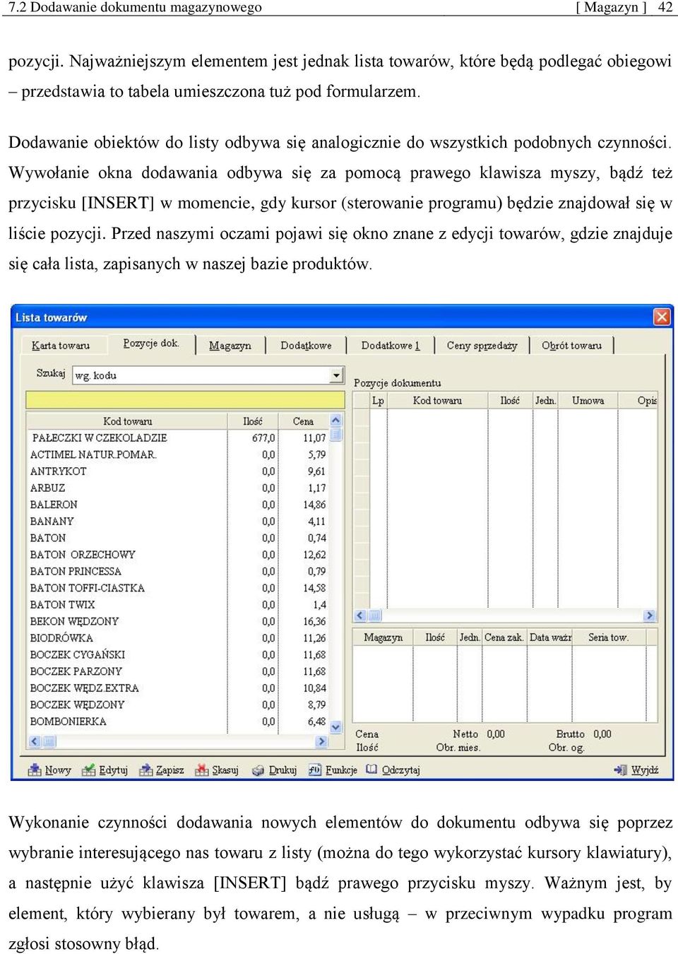 Wywołanie okna dodawania odbywa się za pomocą prawego klawisza myszy, bądź też przycisku [INSERT] w momencie, gdy kursor (sterowanie programu) będzie znajdował się w liście pozycji.