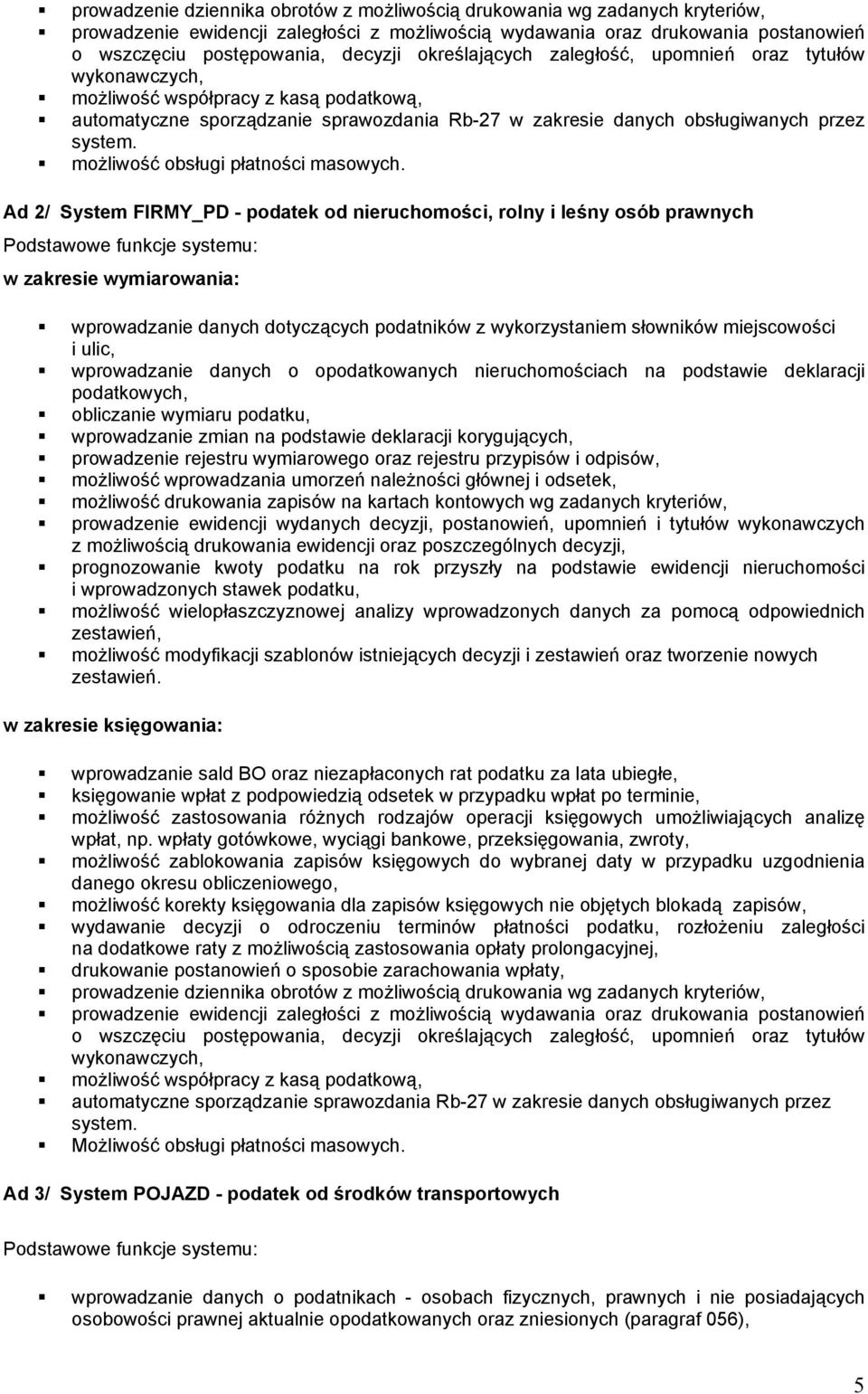 moŝliwość obsługi płatności masowych.