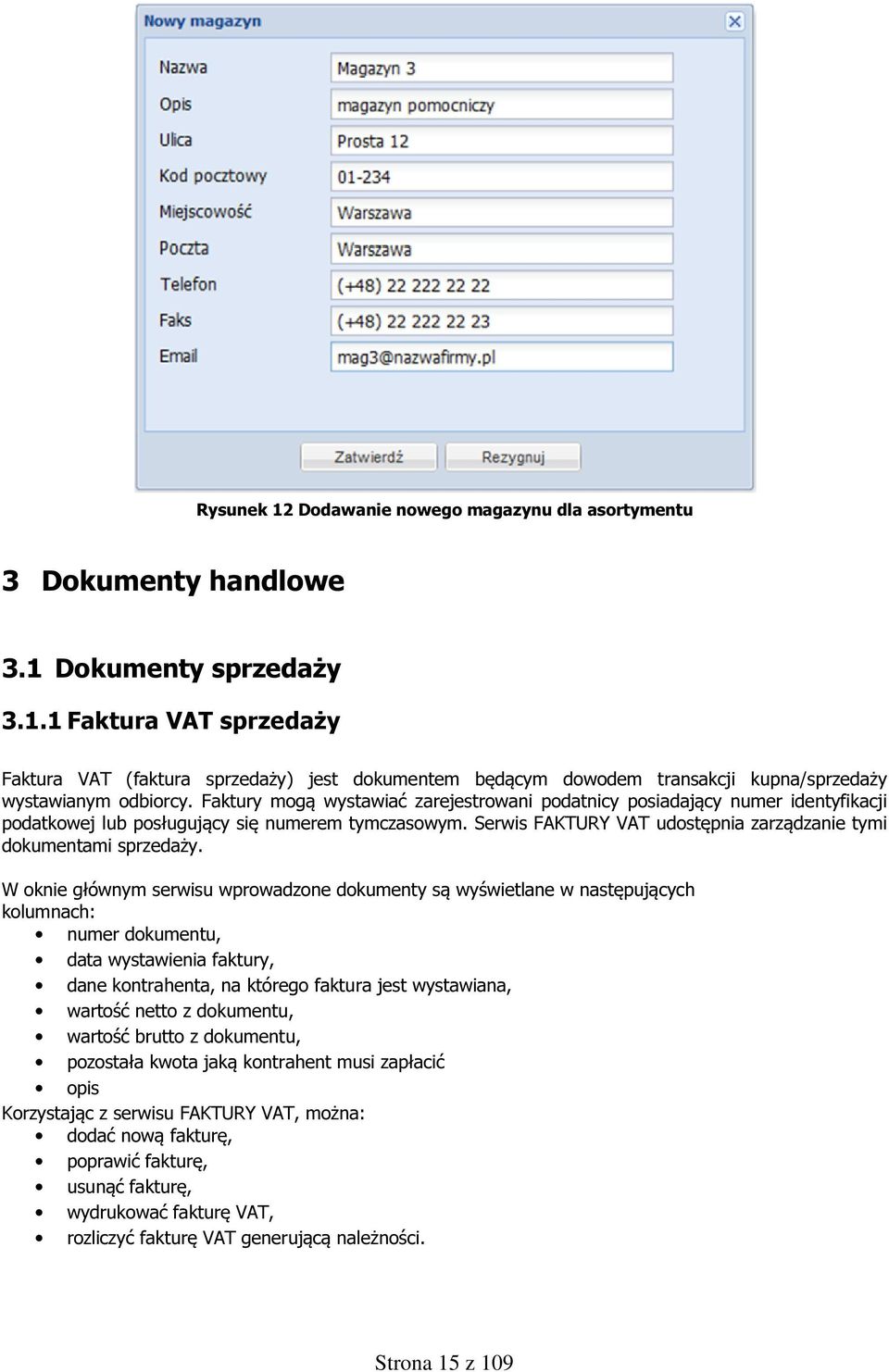 Serwis FAKTURY VAT udostępnia zarządzanie tymi dokumentami sprzedaży.