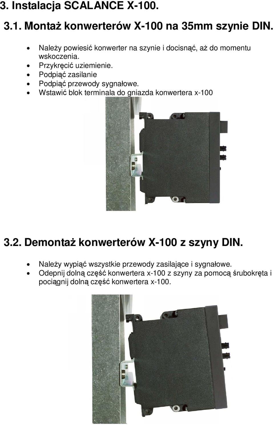 Podpi zasilanie Podpi przewody sygna owe. Wstawi blok terminala do gniazda konwertera x-100 3.2.