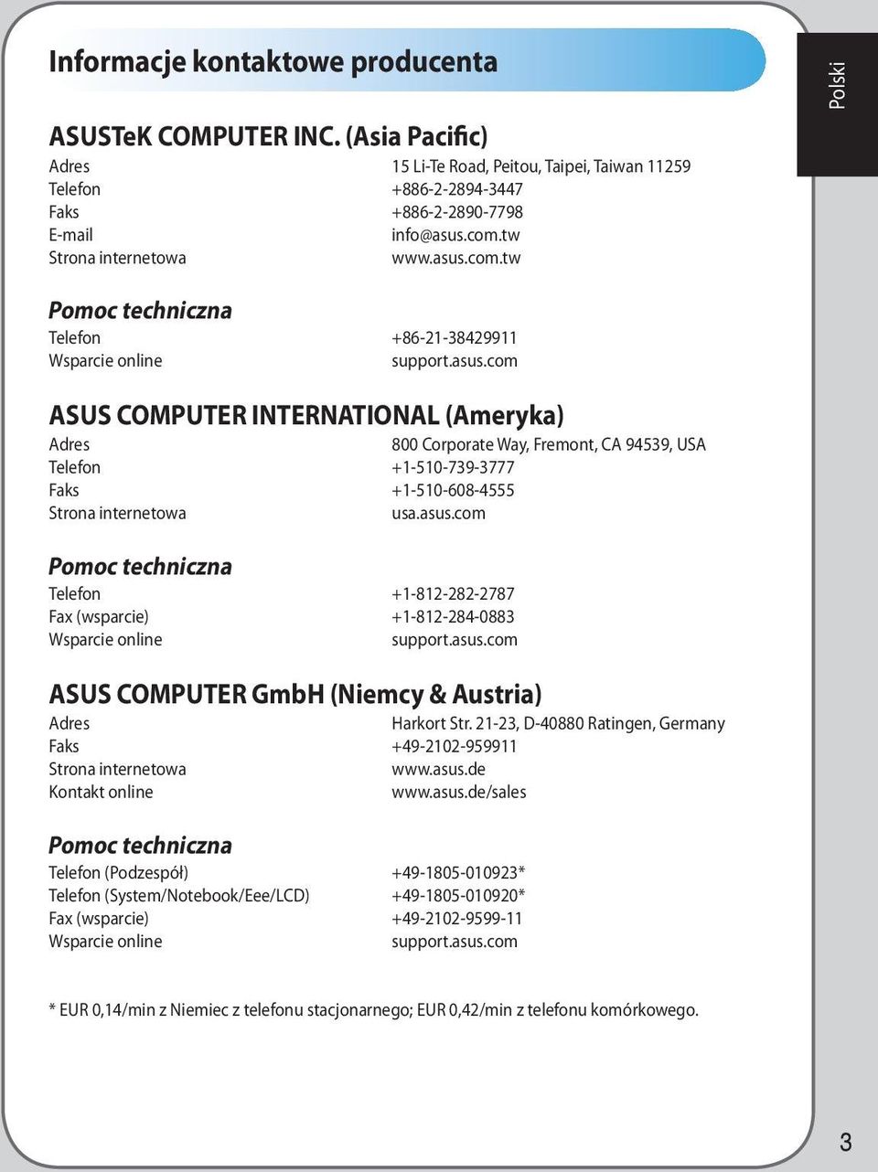 asus.com Pomoc techniczna Telefon +1-812-282-2787 Fax (wsparcie) +1-812-28-0883 Wsparcie online support.asus.com ASUS COMPUTER GmbH (Niemcy & Austria) Adres Harkort Str.