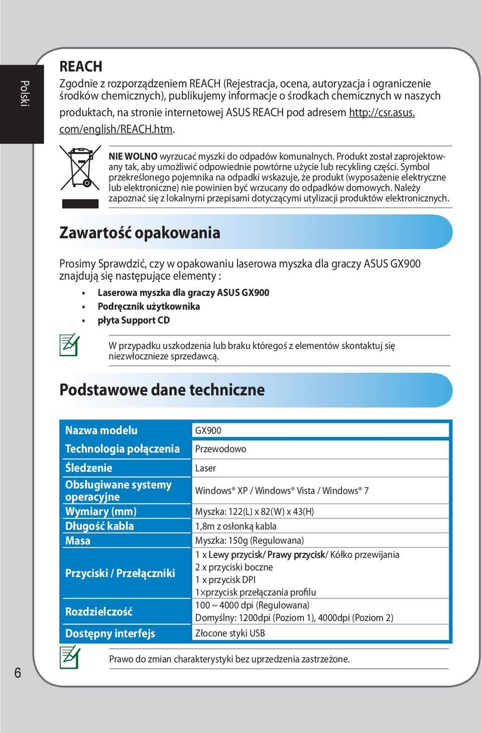 Produkt został zaprojektowany tak, aby umożliwić odpowiednie powtórne użycie lub recykling części.