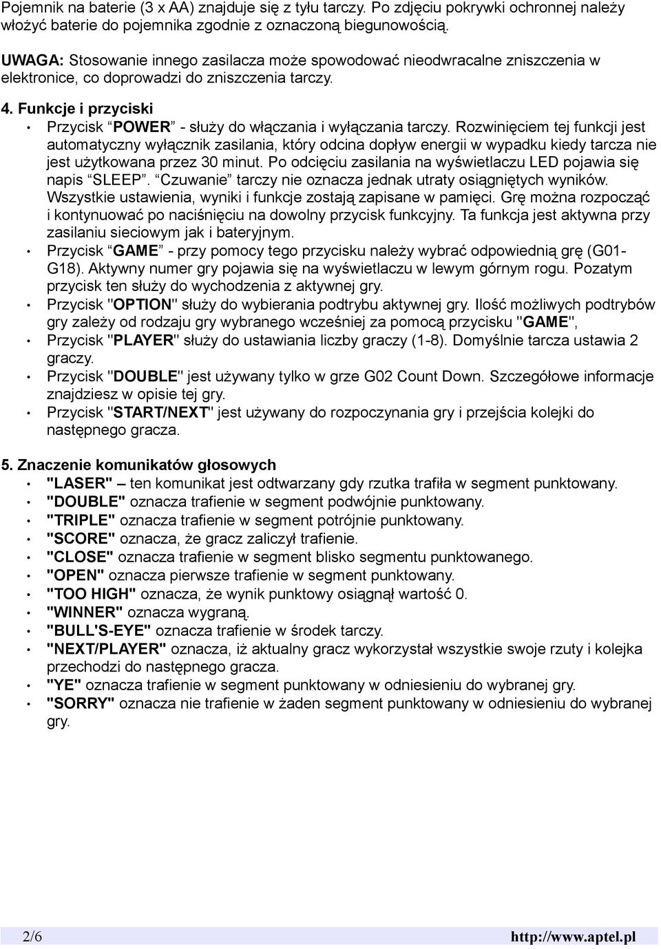 Funkcje i przyciski Przycisk POWER - służy do włączania i wyłączania tarczy.