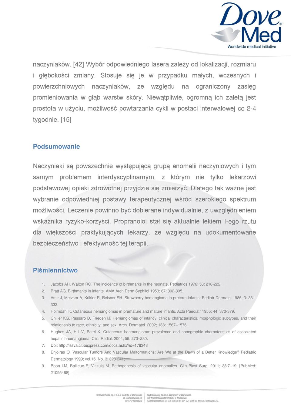 Niewątpliwie, ogromną ich zaletą jest prostota w użyciu, możliwość powtarzania cykli w postaci interwałowej co 2-4 tygodnie.
