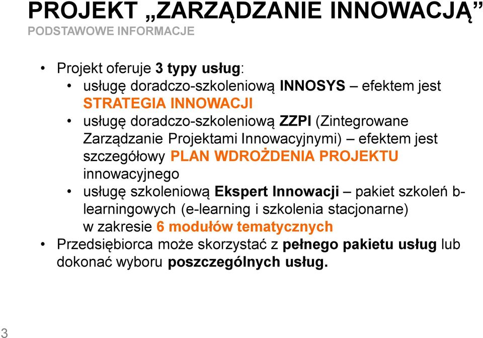 WDROŻDENIA PROJEKTU innowacyjnego usługę szkoleniową Ekspert Innowacji pakiet szkoleń b- learningowych (e-learning i szkolenia