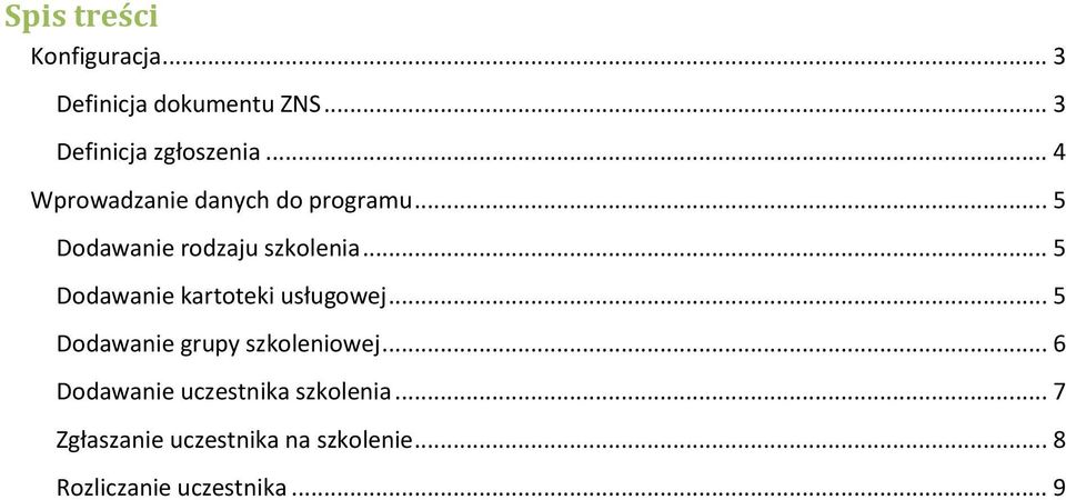 .. 5 Dodawanie kartoteki usługowej... 5 Dodawanie grupy szkoleniowej.