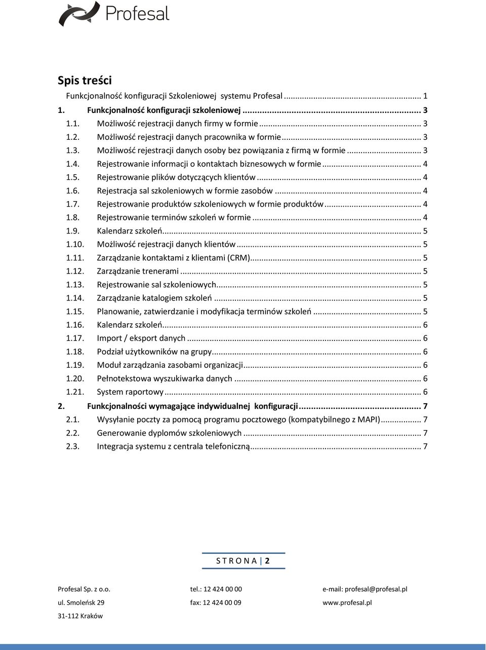 5. Rejestrowanie plików dotyczących klientów... 4 1.6. Rejestracja sal szkoleniowych w formie zasobów... 4 1.7. Rejestrowanie produktów szkoleniowych w formie produktów... 4 1.8.