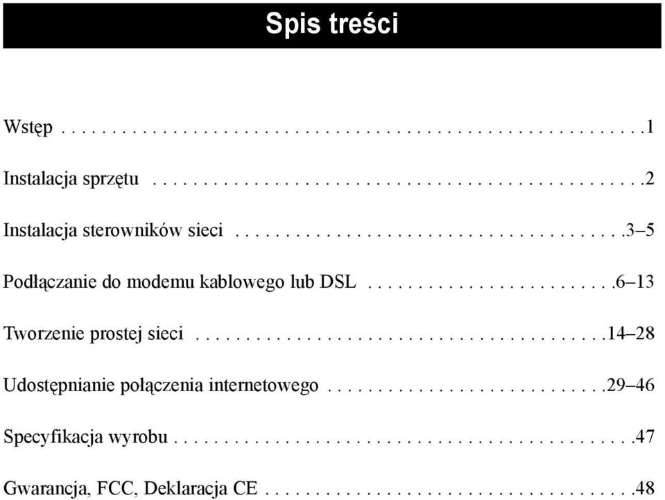 ........................................14 28 Udostępnianie połączenia internetowego............................29 46 Specyfikacja wyrobu.
