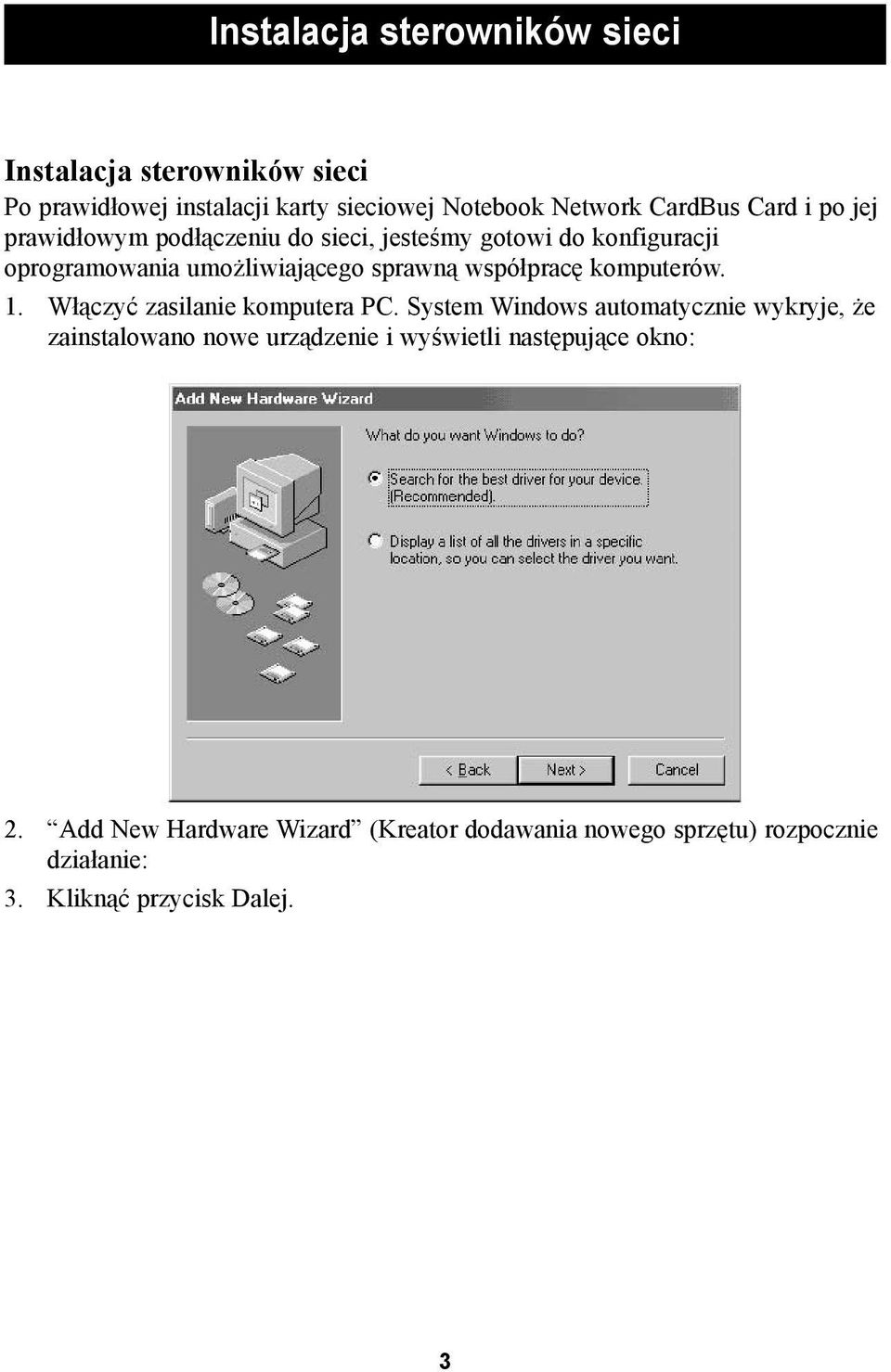 współpracę komputerów. 1. Włączyć zasilanie komputera PC.