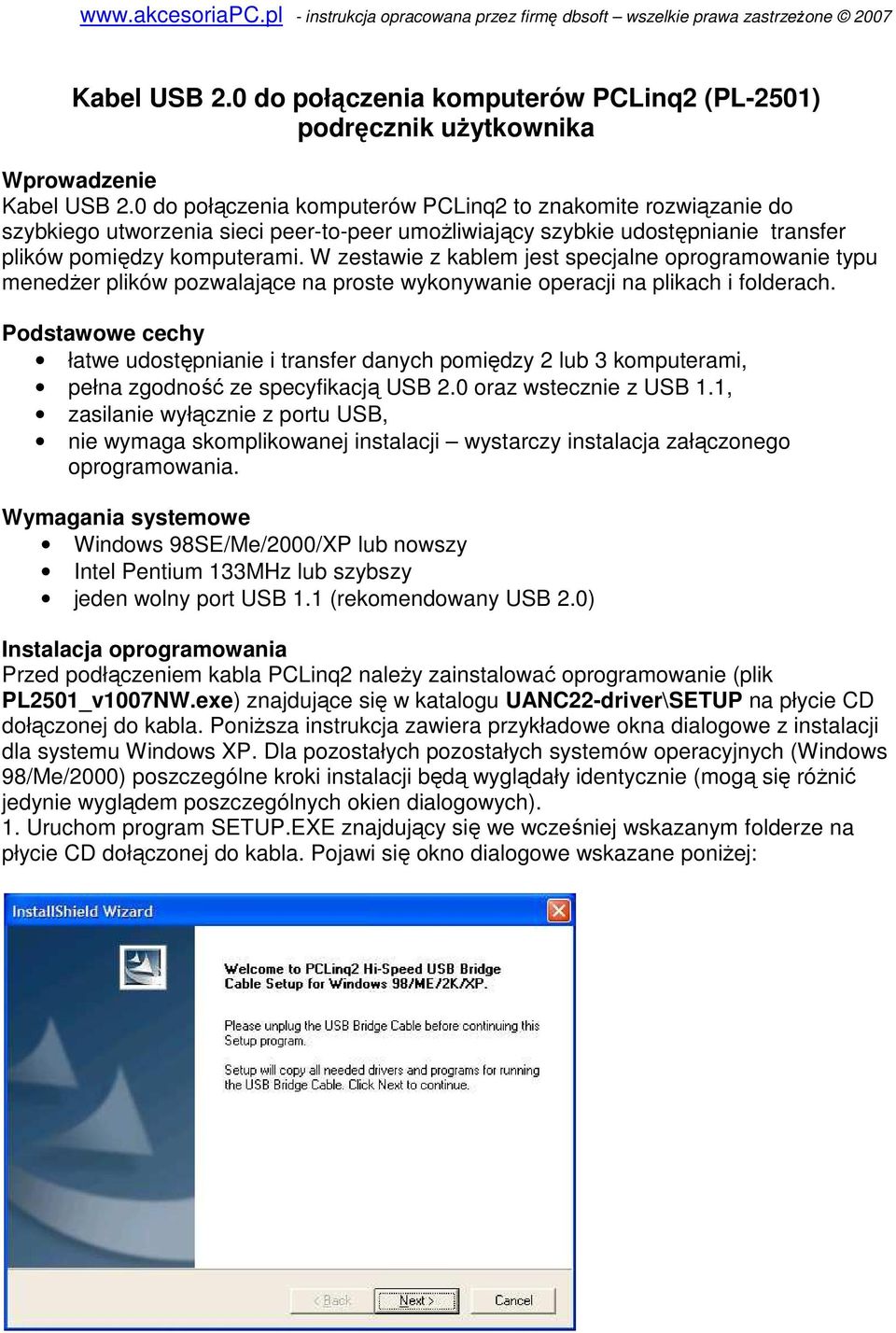 W zestawie z kablem jest specjalne oprogramowanie typu menedŝer plików pozwalające na proste wykonywanie operacji na plikach i folderach.