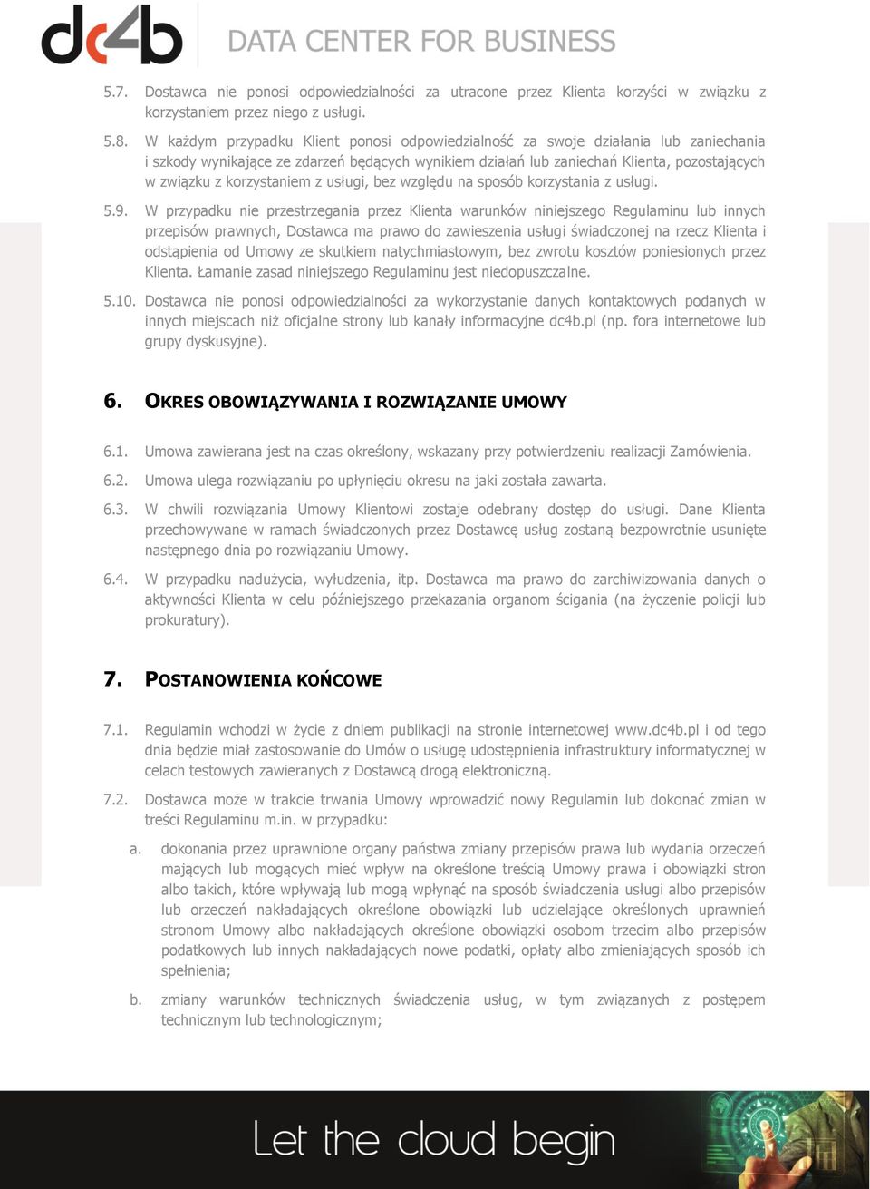 korzystaniem z usługi, bez względu na sposób korzystania z usługi. 5.9.
