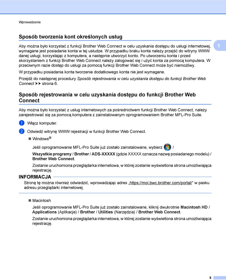 Po utworzeniu konta i przed skorzystaniem z funkcji Brother Web Connect należy zalogować się i użyć konta za pomocą komputera.
