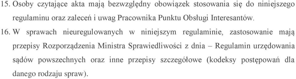 W sprawach nieuregulowanych w niniejszym regulaminie, zastosowanie mają przepisy Rozporządzenia