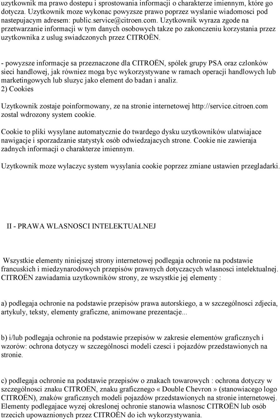 - powyzsze informacje sa przeznaczone dla CITROËN, spólek grupy PSA oraz czlonków sieci handlowej, jak równiez moga byc wykorzystywane w ramach operacji handlowych lub marketingowych lub sluzyc jako