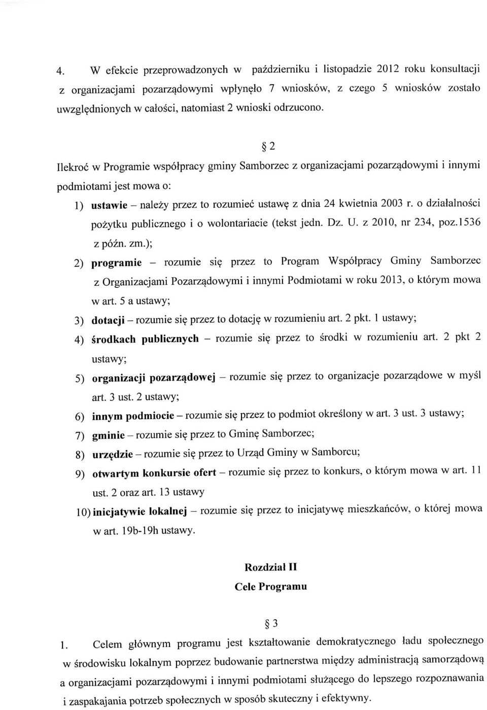 2 Ilekroc w Programie wspotpracy gminy Samborzec z organizacjami pozarzadowymi i innymi podmiotami jest mowa o: 1) ustawie - nalezy przez to rozumiec ustawe z dnia 24 kwielnia 2003 r.