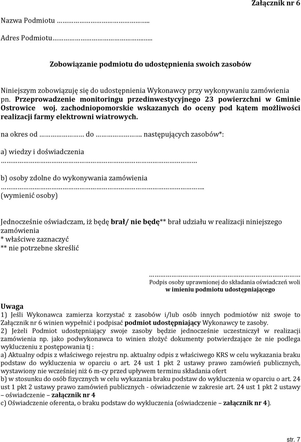 na okres od do. następujących zasobów*: a) wiedzy i doświadczenia b) osoby zdolne do wykonywania zamówienia.