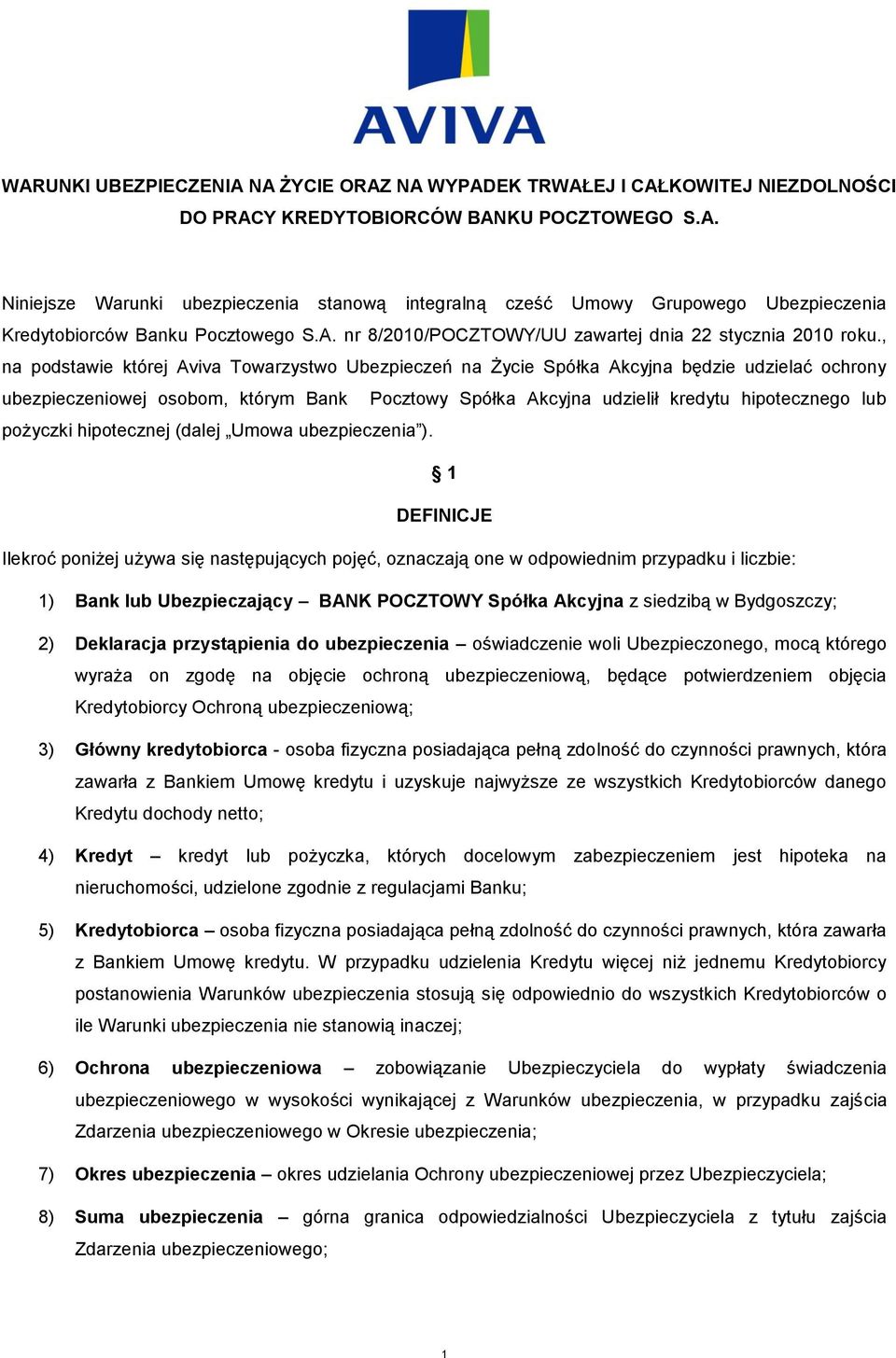 , na podstawie której Aviva Towarzystwo Ubezpieczeń na Życie Spółka Akcyjna będzie udzielać ochrony ubezpieczeniowej osobom, którym Bank Pocztowy Spółka Akcyjna udzielił kredytu hipotecznego lub