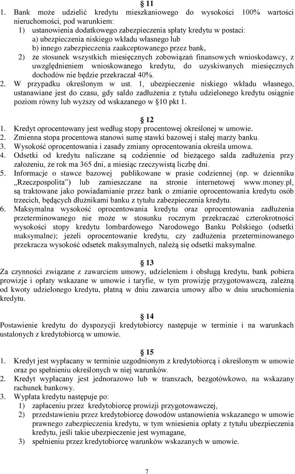 uzyskiwanych miesięcznych dochodów nie będzie przekraczał 40%. 2. W przypadku określonym w ust.