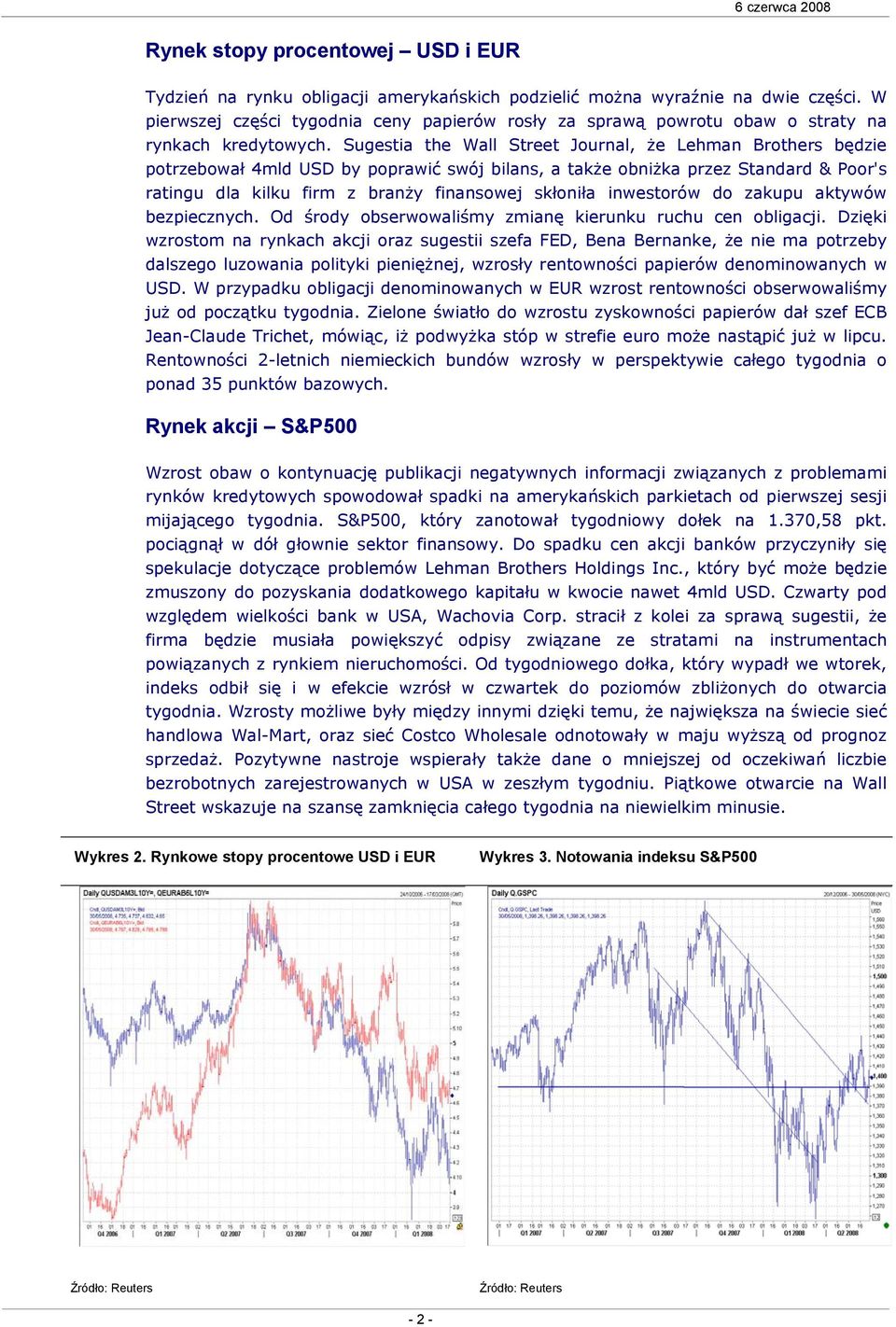 Sugestia the Wall Street Journal, że Lehman Brothers będzie potrzebował 4mld USD by poprawić swój bilans, a także obniżka przez Standard & Poor's ratingu dla kilku firm z branży finansowej skłoniła