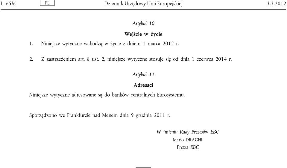 2, niniejsze wytyczne stosuje się od dnia 1 czerwca 2014 r.