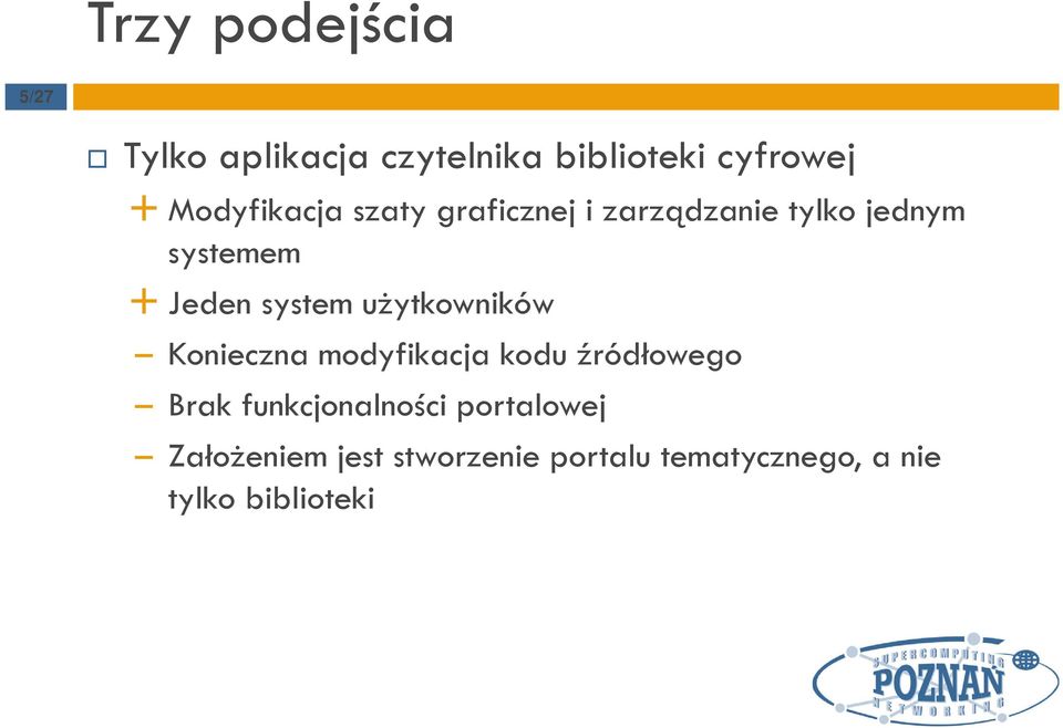 system użytkowników Konieczna modyfikacja kodu źródłowego Brak