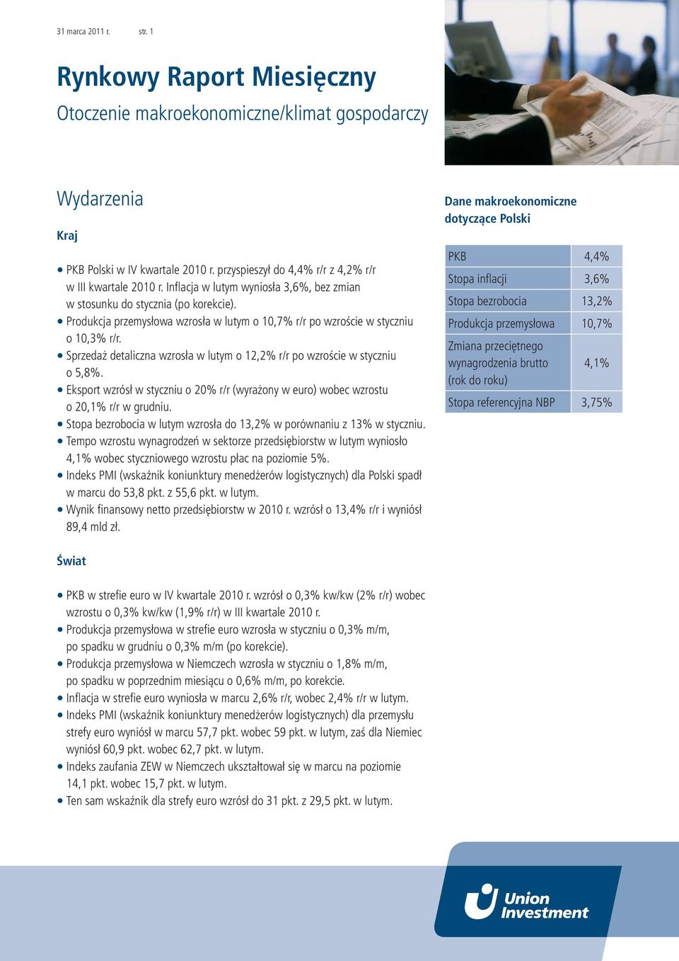 Sprzedaż detaliczna wzrosła w lutym o 12,2% r/r po wzroście w styczniu o 5,8%. Eksport wzrósł w styczniu o 20% r/r (wyrażony w euro) wobec wzrostu o 20,1% r/r w grudniu.