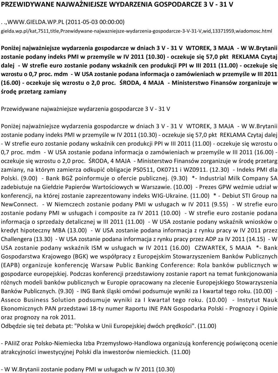 Brytanii zostanie podany indeks PMI w przemyśle w IV 2011 (10.30) - oczekuje się 57,0 pkt REKLAMA Czytaj dalej - W strefie euro zostanie podany wskaźnik cen produkcji PPI w III 2011 (11.