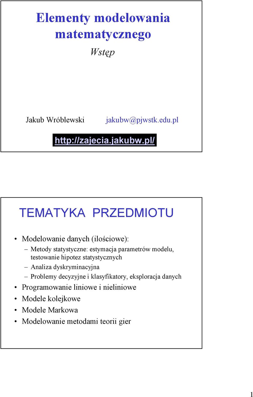 pl/ TEMATYKA PRZEDMIOTU Modelowaie daych (ilościowe): Metody statystycze: estymacja parametrów