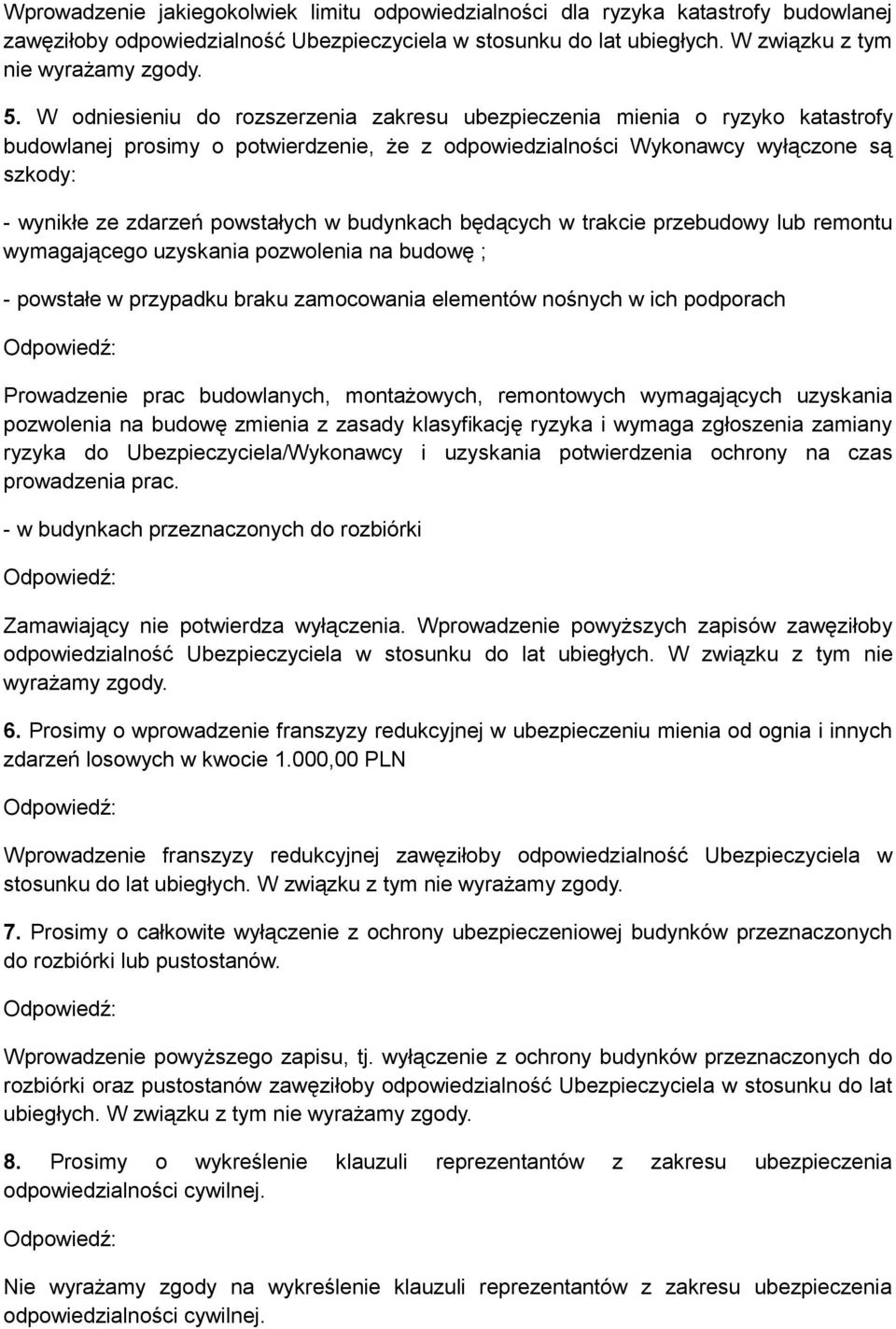 powstałych w budynkach będących w trakcie przebudowy lub remontu wymagającego uzyskania pozwolenia na budowę ; - powstałe w przypadku braku zamocowania elementów nośnych w ich podporach Prowadzenie