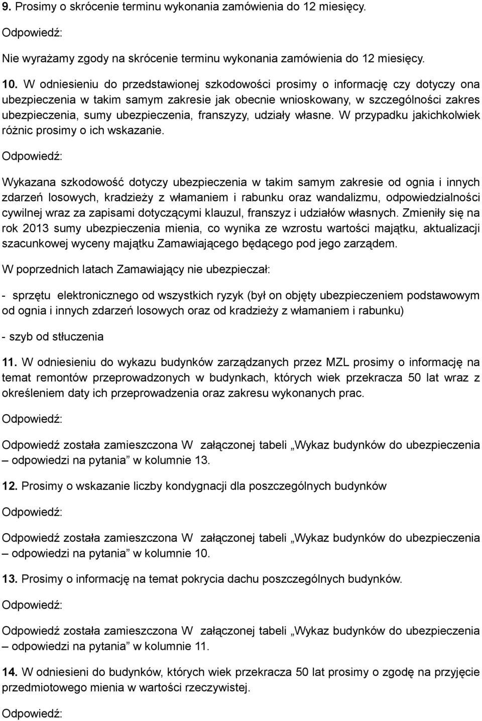 ubezpieczenia, franszyzy, udziały własne. W przypadku jakichkolwiek różnic prosimy o ich wskazanie.