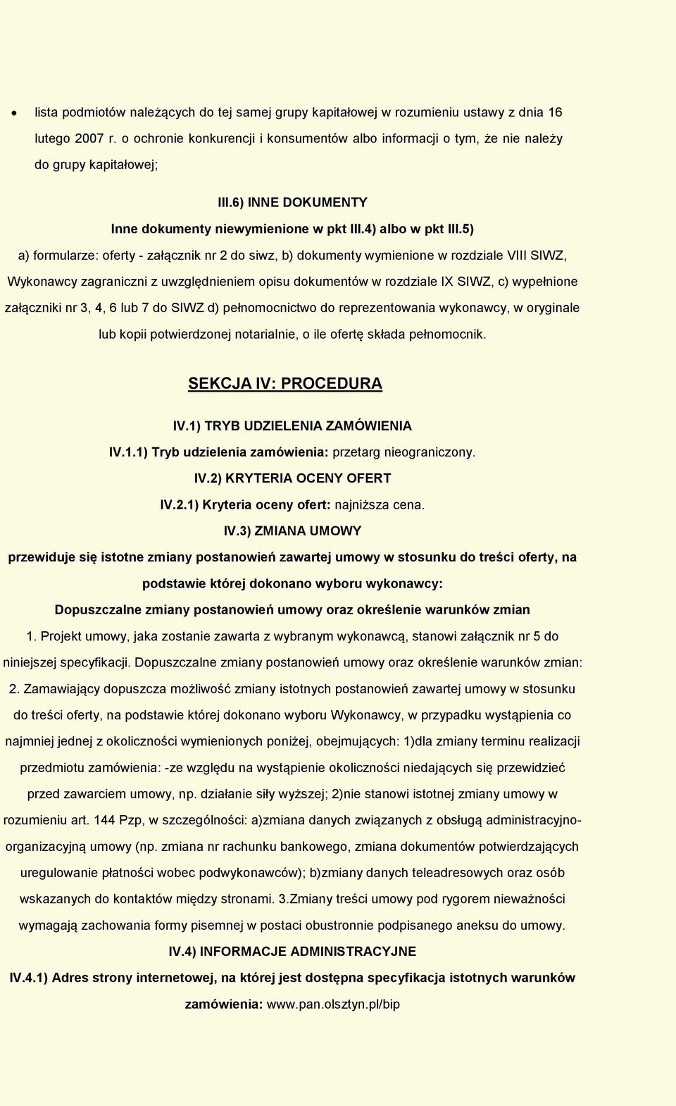 5) a) frmularze: ferty - załącznik nr 2 d siwz, b) dkumenty wymienine w rzdziale VIII SIWZ, Wyknawcy zagraniczni z uwzględnieniem pisu dkumentów w rzdziale IX SIWZ, c) wypełnine załączniki nr 3, 4, 6