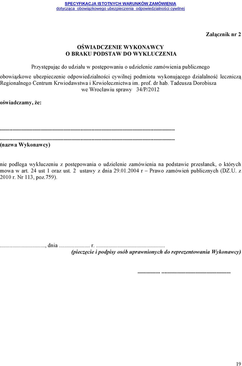 Tadeusza Dorobisza we Wrocławiu sprawy 34/P/2012 oświadczamy, że:.